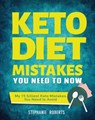 Keto Diet Mistakes You Need to Know:My 15 Silliest Keto Mistakes You Need to Avoid - Stephanie Roberts - 9781393543756