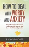 How to Deal with Worry and Anxiety - Raymond McGee - 9781393548416