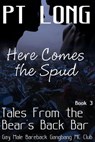 Tales From the Bear's Back Bar: Here Comes the Spud: Gay Male MC Club - PT Long ; Tymber Dalton - 9781393557104