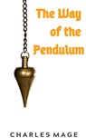 The Way of the Pendulum - Charles Mage - 9781393558866