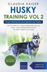Husky Training Vol 2 - Dog Training for Your Grown-up Husky - Claudia Kaiser - 9781393562894