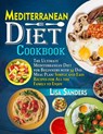 Mediterranean Diet Cookbook: The Ultimate Mediterranean Diet for Beginners with 30 Day Meal Plan: Simple and Easy Recipes for All the Family to Enjoy - Lisa Sanders - 9781393573135