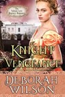 A Knight of Vengeance (The Valiant Love Regency Romance #12) (A Historical Romance Book) - Deborah Wilson - 9781393576556
