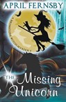 The Missing Unicorn - April Fernsby - 9781393581505