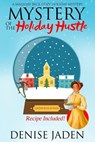 Mystery of the Holiday Hustle - Denise Jaden - 9781393592532