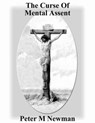 The Curse of Mental Assent - Peter M Newman - 9781393604501