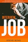 Job Interview: The Complete Job Interview Preparation and 70 Tough Job Interview Questions with Winning Answers - Steve King - 9781393614265