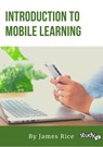 Introduction to Mobile Learning - James Rice - 9781393617044