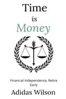 Time Is Money - Financial Independence, Retire Early - Adidas Wilson - 9781393638452