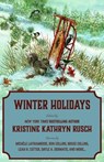 Winter Holidays - C.H. Hung ; Dayle A. Dermatis ; Kate Pavelle ; Michèle Laframboise ; Kari Kilgore ; Ezekiel James Boston ; Ron Collins ; Leah R. Cutter ; Jason A. Adams - 9781393642329