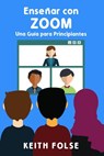 Enseñar con Zoom: Una Guía para Principiantes - Keith Folse - 9781393647041