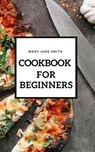 Cookbook for Beginners - Tony R. Smith - 9781393647218
