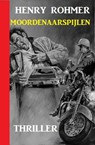 Moordenaarspijlen: Thriller - Henry Rohmer - 9781393648086