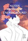 Notes from the Underground: Fall 2019 - Lauren Fleischer ; Sonu Patel ; Caroline Delegal ; Lilly Simons ; Caroline Higdon ; Hudson Shelfer ; Clara Catherine Lunny ; Anna Grant ; Colin Acuff ; Emily Dudley ; Madelyn Stout ; Ethan Tetreault ; Madison Cordle ; Leo Rutledge ; Kaileigh Schmidt ; Kat - 9781393657170