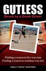 Gutless - Struck by a Drunk Driver - Pablo Papas Martinez - 9781393661160