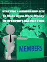 Starting Membership Site to Earn More Money in Internet Marketing - MUHAMMAD NUR WAHID ANUAR - 9781393672678