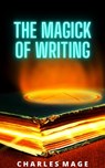 The Magick of Writing - Charles Mage - 9781393673705