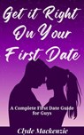 Why You Always Screw Up Your First Dates - Clyde Bolton - 9781393676461