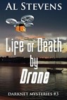 Life or Death by Drone - Al Stevens - 9781393697602