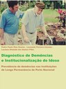 Diagnóstico de Demências e Institucionalização do Idoso do idoso - Pedro Paulo Dias Soares ; Leandro Ferreira Caixeta ; Luciano Almeida dos Santos Filho - 9781393701071