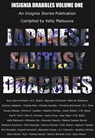 Japanese Fantasy Drabbles - A.S. Charly ; Bayveen O'Connell ; Beth W. Patterson ; Amy Clare Fontaine ; Carmen Indalecio ; Charles Reis ; Charles Venable ; Christine Richmond ; D.J. Tyrer ; Eisuke Aikawa ; Emma K. Leadley ; Heather Ewings ; Jacek Wilkos ; J.M. Wong ; Joel R Hunt ; Jo - 9781393712671