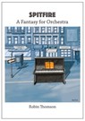 Spitfire - A Fantasy for Orchestra with Score and Parts - Robin Thomson - 9781393714217