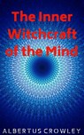 The Inner Witchcraft of the Mind - Albertus Crowley - 9781393736561