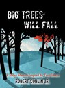 Big Trees Will Fall - Robert Conlin - 9781393737117