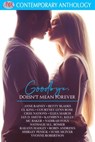 Goodbye, Doesn't Mean Forever - Anne Rainey ; Betty Blades ; CL King ; Courtney Lynn Rose ; Cree Nations ; Eliza March ; Ian D. Smith ; Kathryn C. Kelly ; MC Baker ; Nadirah Foxx ; Nathalie ML Römer ; Raeann Hadley ; Robin Andrews ; Shirley Penick ; Susie McIver ; Yvonne Robertson - 9781393755494