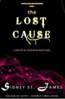 The Lost Cause - Lincoln Assassination - Sidney St. James - 9781393756392