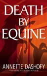 Death by Equine - Annette Dashofy - 9781393766858