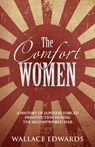 Comfort Women: A History of Japanese Forced Prostitution During the Second World War - Wallace Edwards - 9781393772545