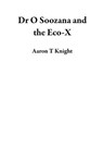 Dr O Soozana and the Eco-X - Aaron T Knight - 9781393784357