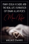 Mary Cecilia Rogers and the Real Life Inspiration of Edgar Allan Poe's Marie Roget - Wallace Edwards - 9781393788409