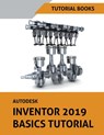 Autodesk Inventor 2019 Basics Tutorial - Tutorial Books - 9781393789031