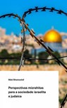 Perspectivas mizrahitas para a sociedade israelita e judaica. - Mati Shemoelof - 9781393794325