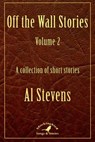 Off the Wall Stories Volume 2 - Al Stevens - 9781393800835