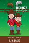 The Crazy Magic Crystal - B. W. Evans - 9781393815365