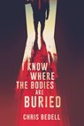 I Know Where the Bodies are Buried - Chris Bedell - 9781393818755