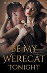 Be My Werecat Tonight - Renee Field - 9781393825425