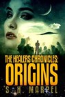 The Healers Chronicles: Origins - S. H. Marpel - 9781393827412