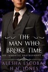 The Man Who Broke Time - Alesha Escobar ; H.M. Jones - 9781393827467
