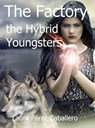 The Factory: the Hybrid Youngsters - Laura Pérez Caballero - 9781393833017