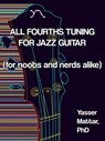 All Fourths Tuning for Jazz Guitar - Yasser Mattar - 9781393834014