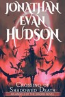 Crossing of Shadowed Death - Jonathan Evan Hudson - 9781393835325