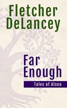 Far Enough - Fletcher DeLancey - 9781393836971