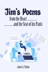 Jim's Poems From The Heart And The Seat Of His Pants - James Fulton - 9781393840886