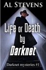 Life or Death by Darknet - Al Stevens - 9781393860662