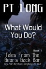 Tales From the Bear's Back Bar: What Would You Do?: Gay Male MC Club - PT Long ; Tymber Dalton - 9781393868385