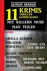 Mit Killern muss man teilen: Thriller Sammelband 11 Krimis - Alfred Bekker ; A. F. Morland ; Horst Bieber ; Klaus Tiberius Schmidt ; Bernd Teuber ; Richard Hey ; Theodor Horschelt ; Lynda Lys ; Guy Brant ; Ursula Gerber - 9781393868477